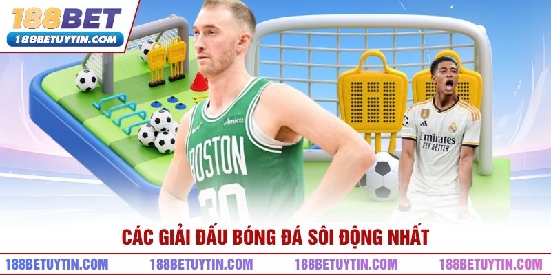 Thể Thao 188bet - Sân Chơi Cá Cược Trực Tuyến Đẳng Cấp 1 Các giải đấu bóng đá sôi động nhất
