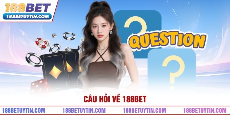 188BET – Đăng ký, đăng nhập | Link truy cập 188BET chính thức 21 Câu hỏi về 188bet