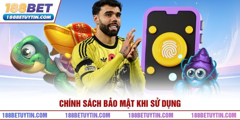 Chính sách bảo mật khi sử dụng 