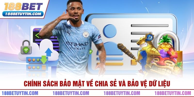 Chính sách bảo mật về chia sẻ và bảo vệ dữ liệu