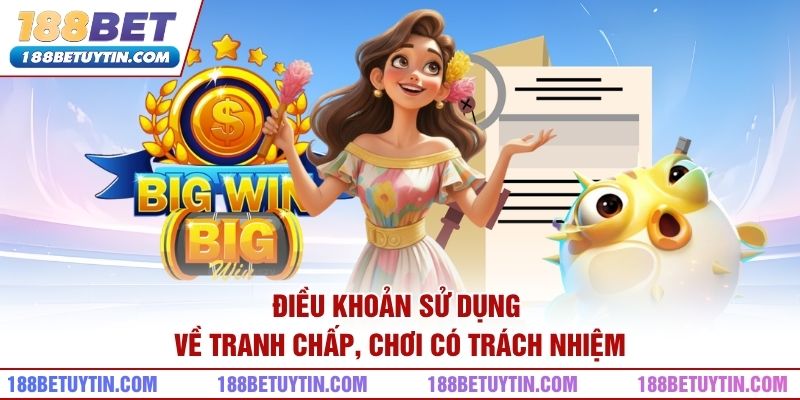 Điều khoản sử dụng về tranh chấp, chơi có trách nhiệm