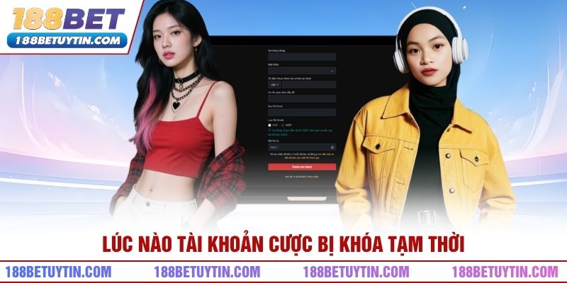 Lúc nào tài khoản cược bị khóa tạm thời