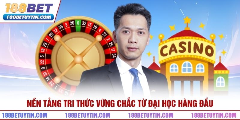 Nền tảng tri thức vững chắc từ đại học hàng đầu