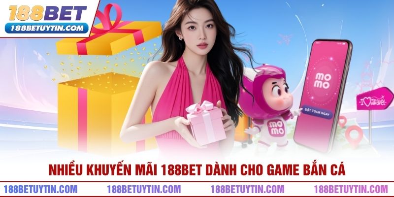 Nhiều khuyến mãi 188bet dành cho game bắn cá