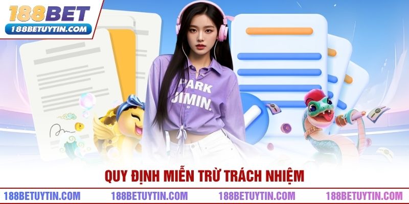 Miễn Trừ Trách Nhiệm 188bet Và Giới Hạn Pháp Lý Cần Biết 1 Quy định miễn trừ trách nhiệm