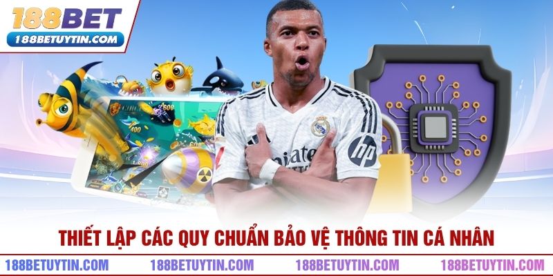 Thiết lập các quy chuẩn bảo vệ thông tin cá nhân