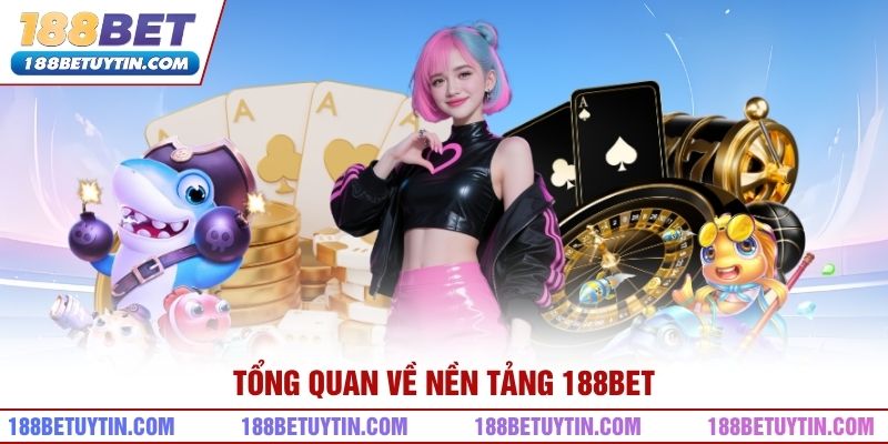 188BET – Đăng ký, đăng nhập | Link truy cập 188BET chính thức 11 Tổng quan về nền tảng 188bet