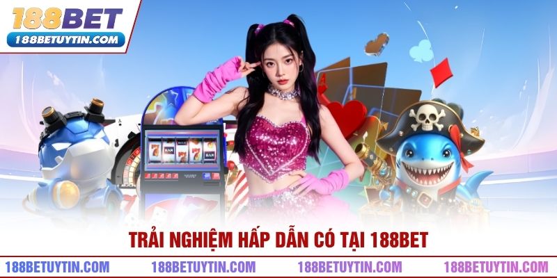 188BET – Đăng ký, đăng nhập | Link truy cập 188BET chính thức 16 Trải nghiệm hấp dẫn có tại 188bet