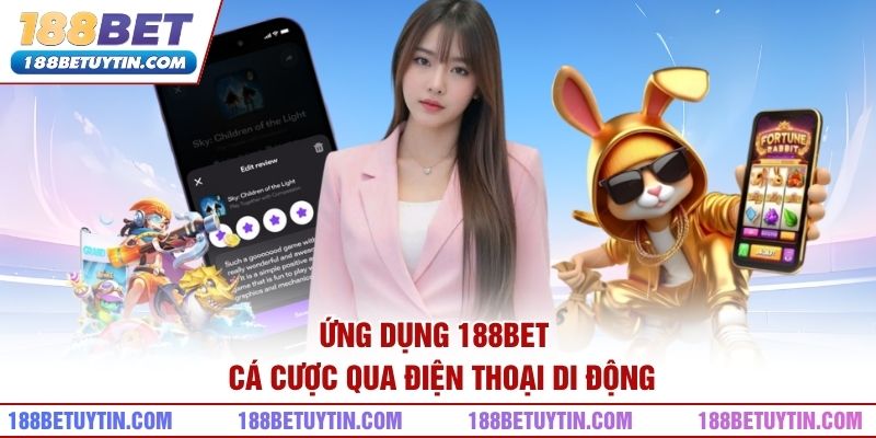 188BET – Đăng ký, đăng nhập | Link truy cập 188BET chính thức 17 Ứng dụng 188bet - Cá cược qua điện thoại di động